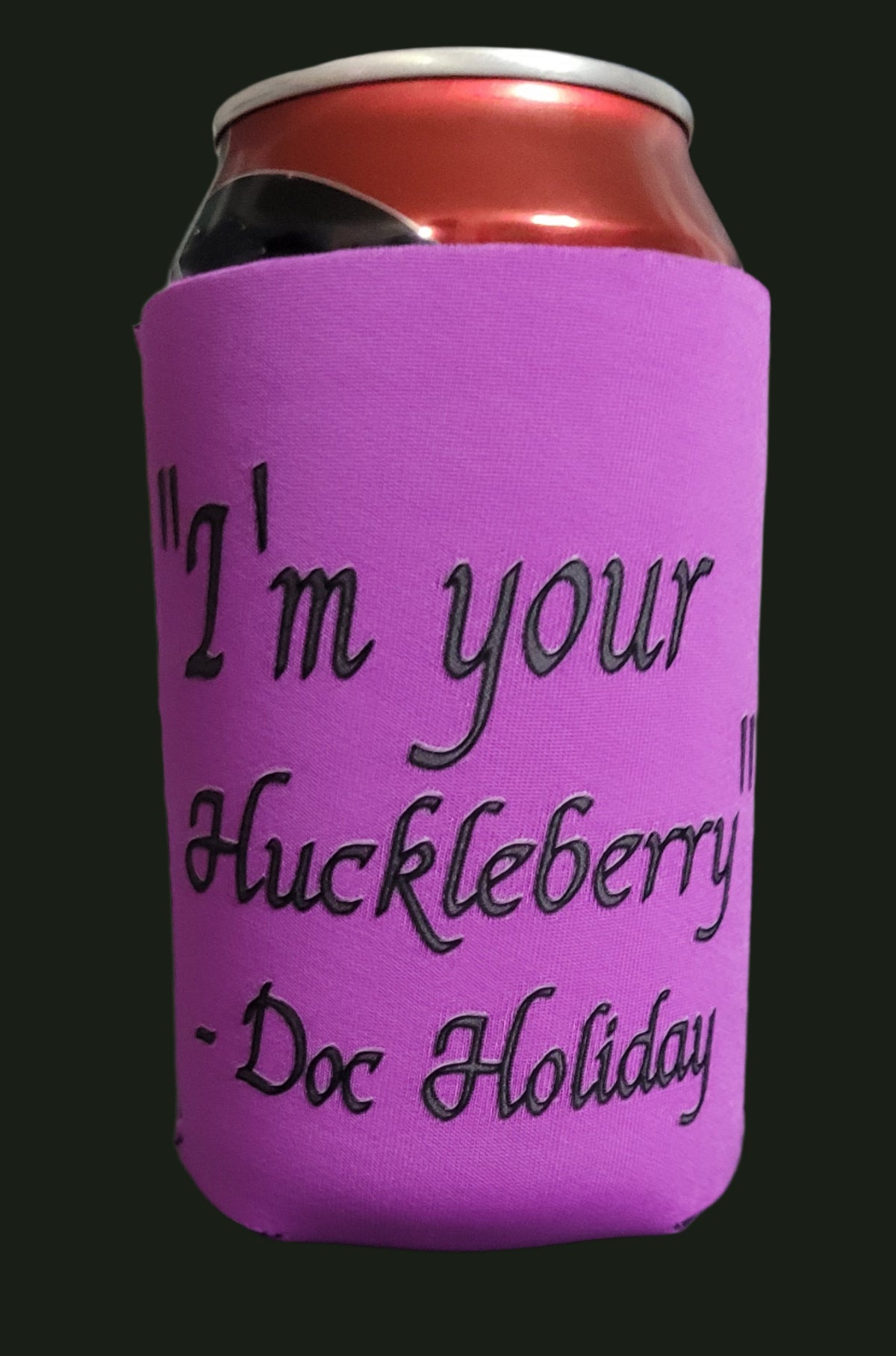 I'm Your Huckleberry coozie
