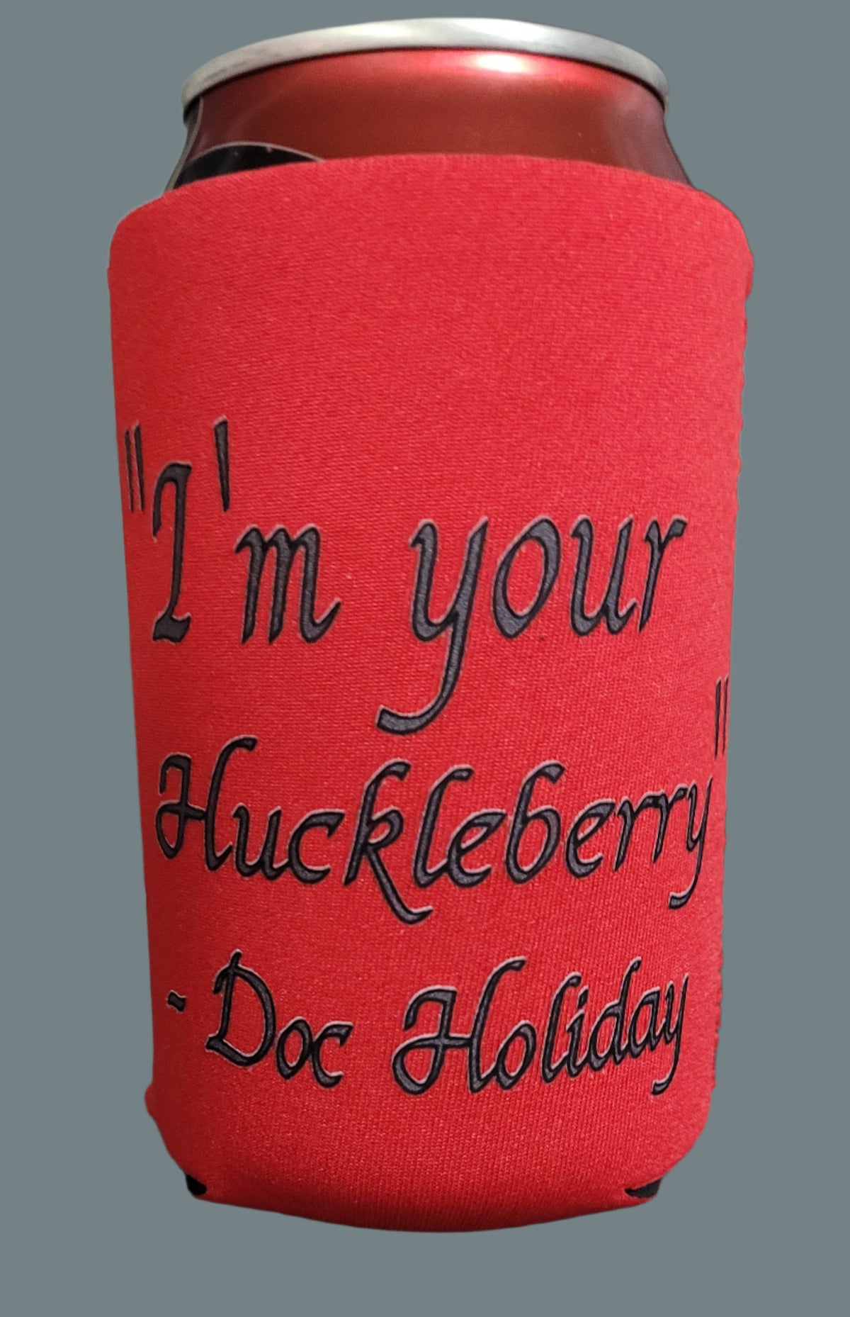 I'm Your Huckleberry coozie