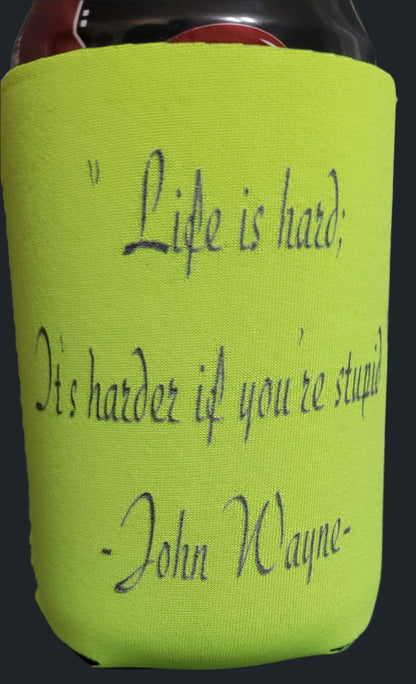 Life is hard coozie