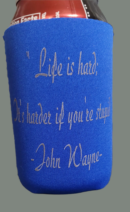 Life is hard coozie